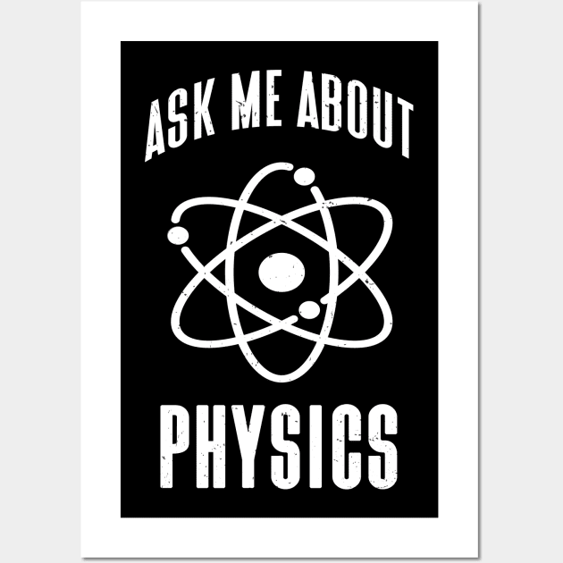 Ask me about Physics funny Physicist Quotes Wall Art by Foxxy Merch